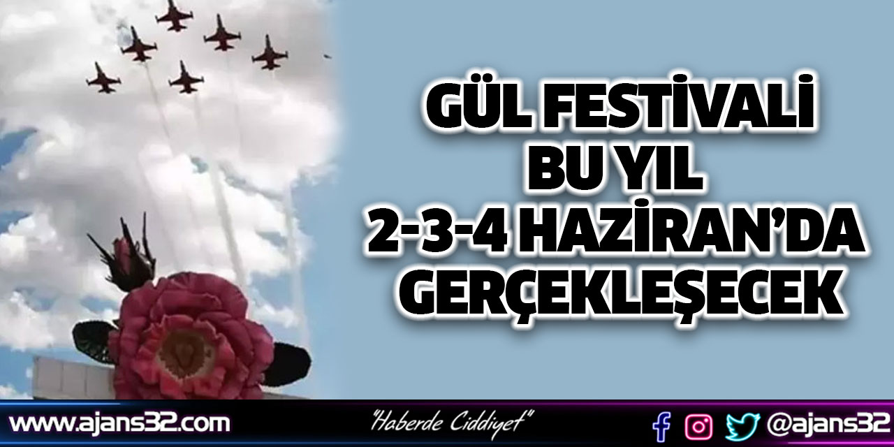 Gül Festivali 2-3-4 Haziran'da Gerçekleşecek