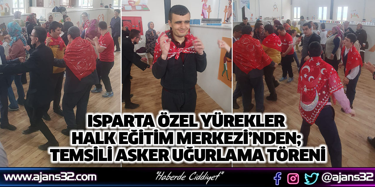 Isparta Özel Yürekler Halk Eğitim Merkezi’nden; Temsili Asker Uğurlama Töreni