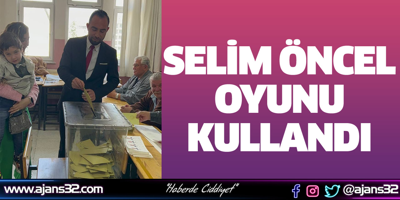 MHP Isparta Milletvekili Adayı Selim Öncel Oyunu Kullandı