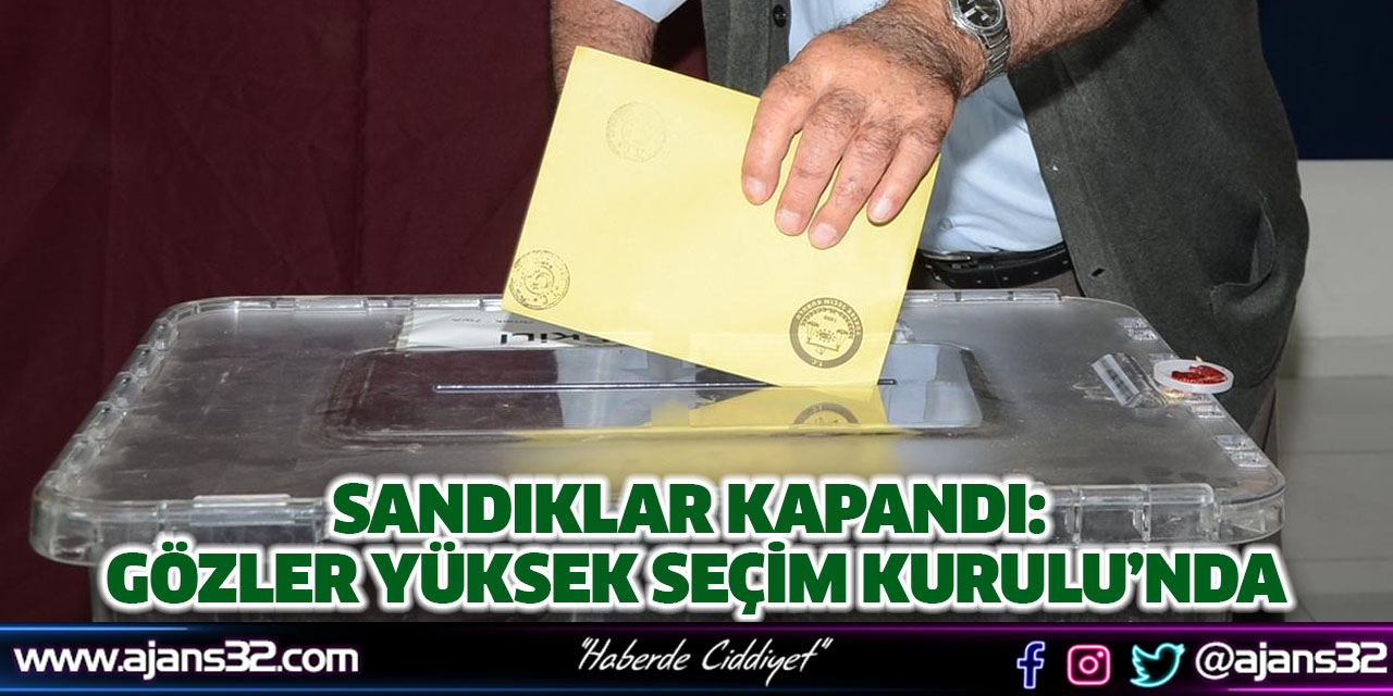 Sandıklar kapandı: Gözler Yüksek Seçim Kurulu’nda