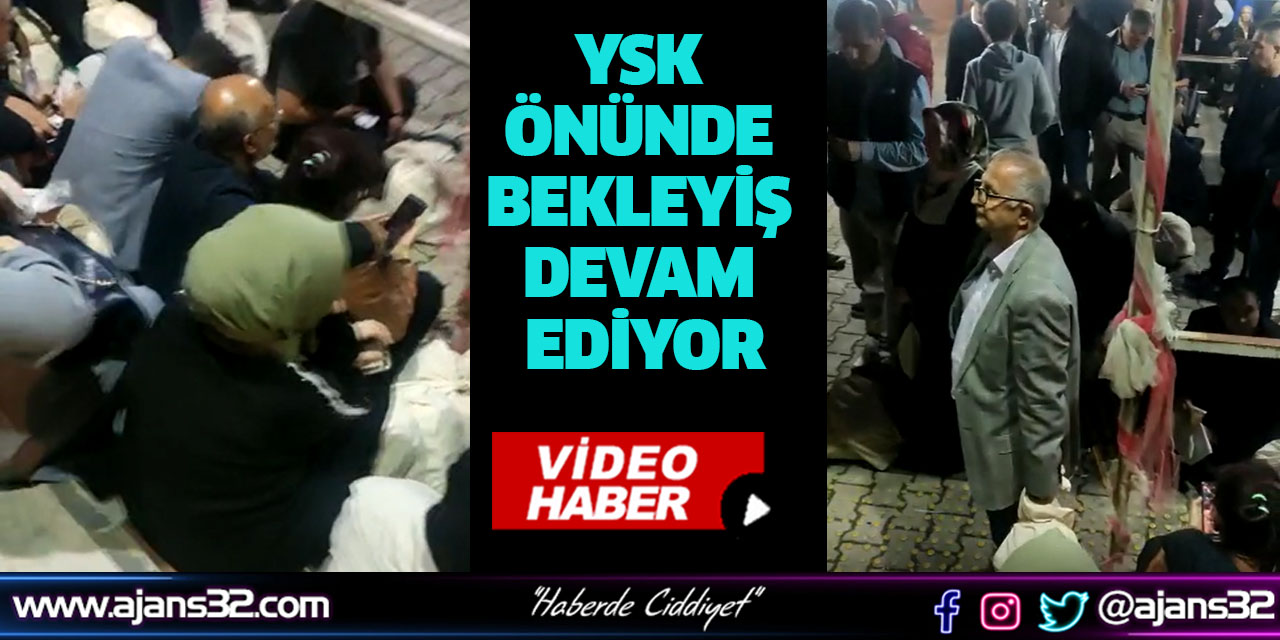 YSK Önünde Bekleyiş Devam Ediyor