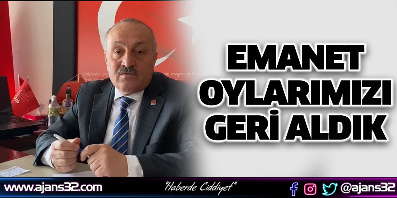 Emanet Oylarımızı Geri Aldık