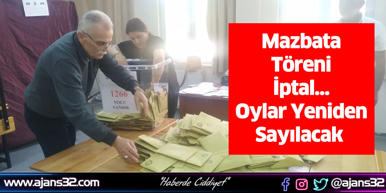 Mazbata Töreni İptal Oylar Yeniden Sayılacak