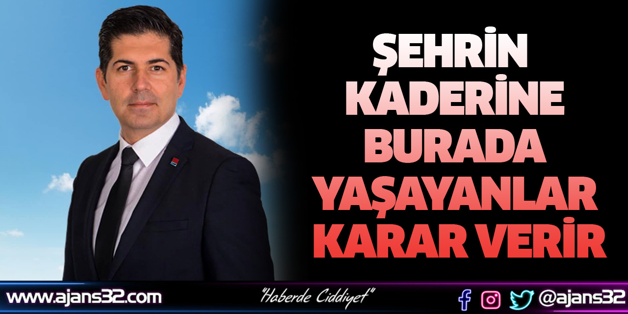 Şehrin Kaderine Burada Yaşayanlar Karar Verir