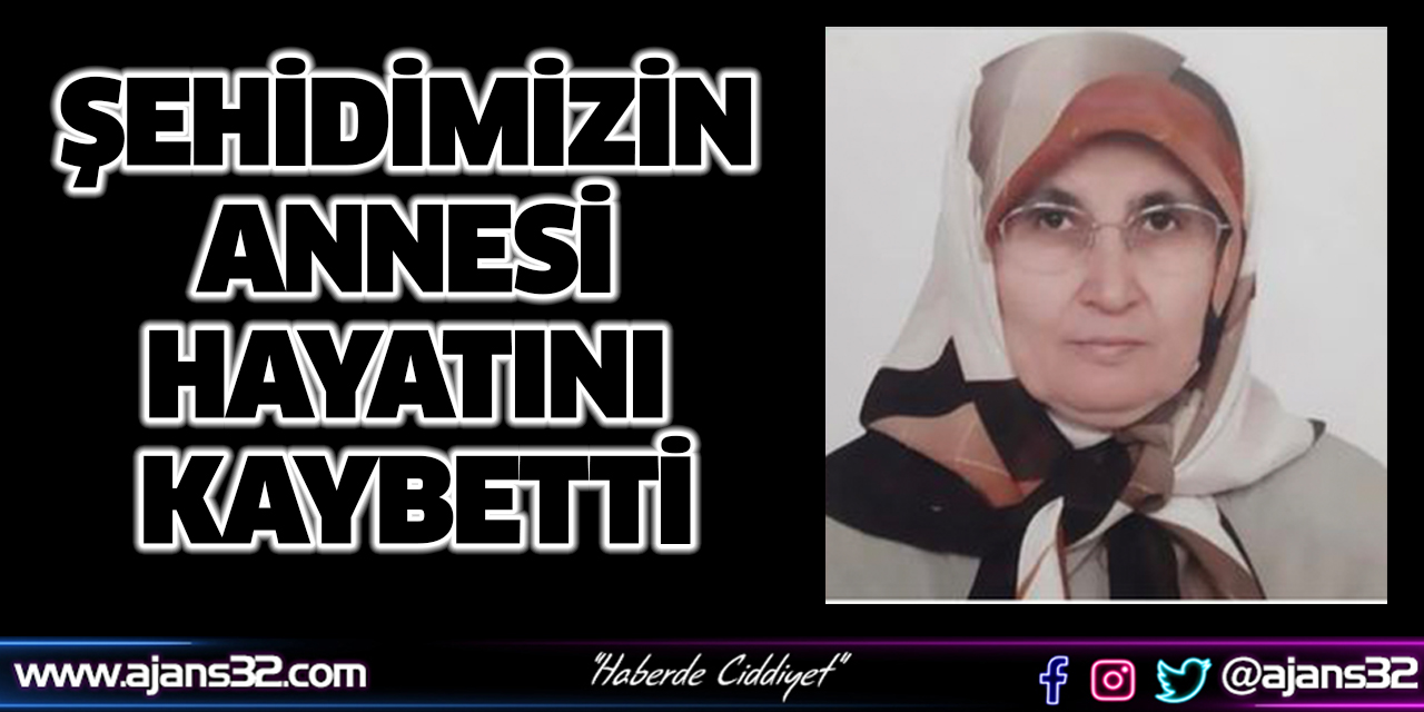 Şehidimizin Annesi Hayatını Kaybetti