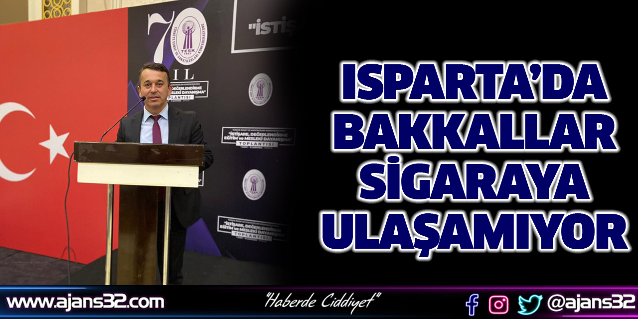 Isparta’da Bakkallar  Sigaraya Ulaşamıyor