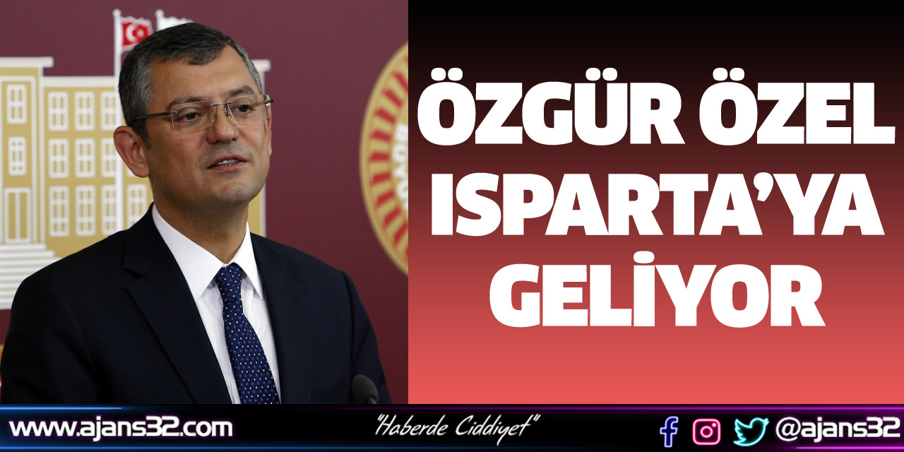 Özgür Özel Isparta'ya Geliyor