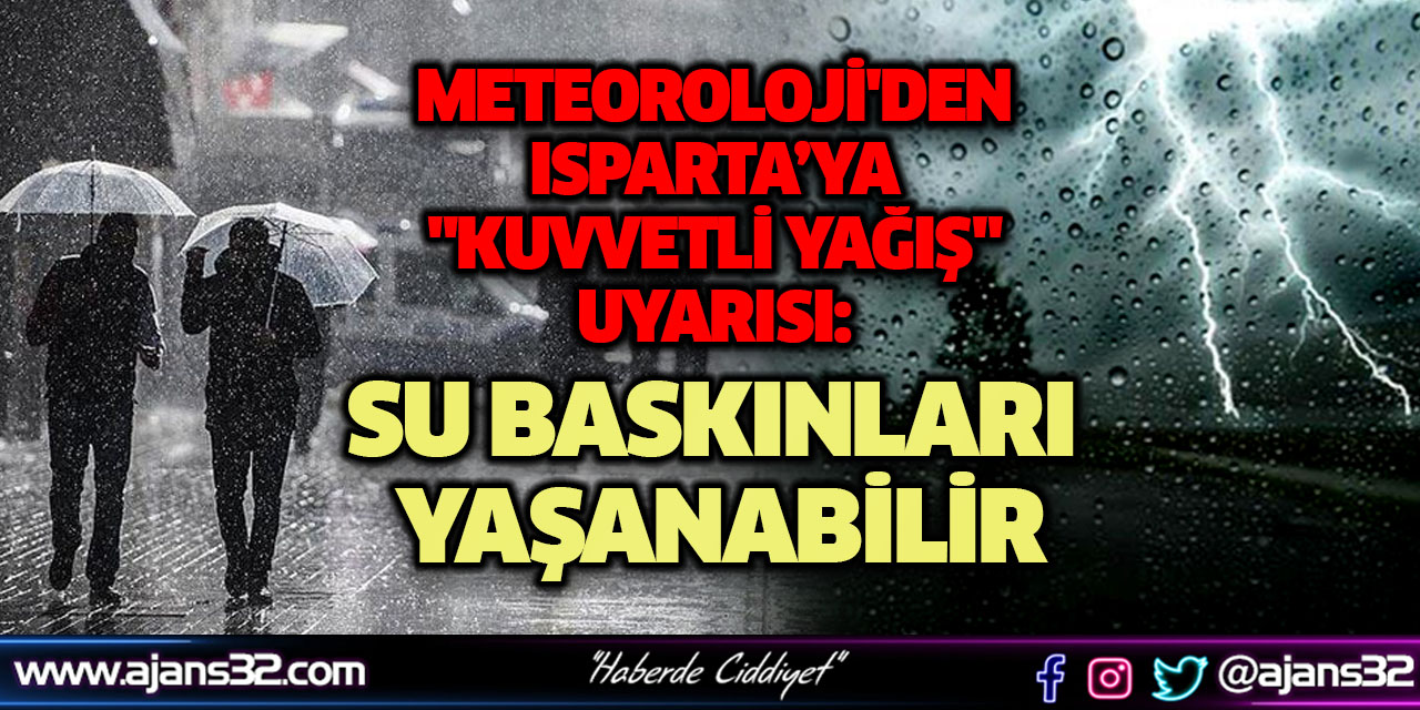 Meteoroloji'den Isparta’ya "Kuvvetli Yağış" Uyarısı