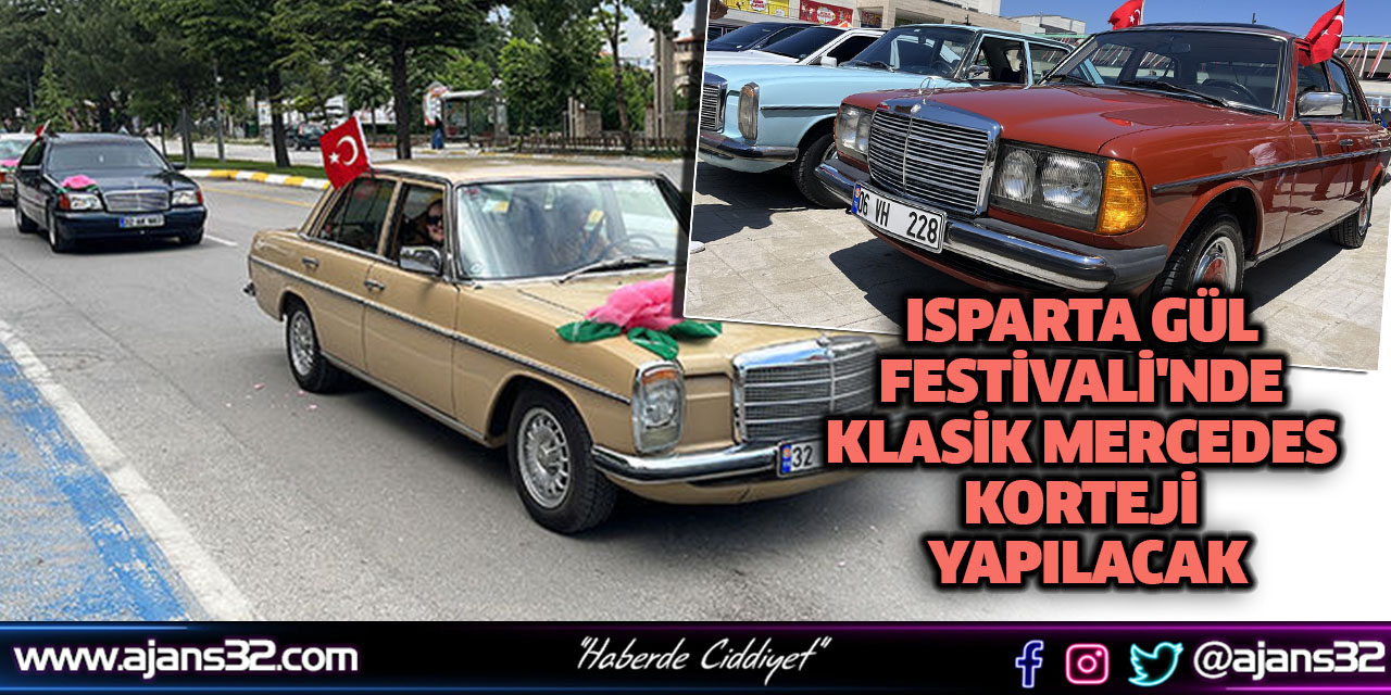 Isparta Gül Festivali'nde Klasik Mercedes Korteji Yapılacak