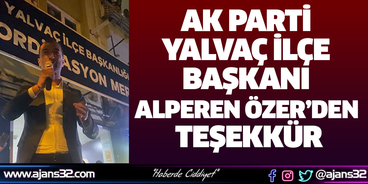 Ak Parti Yalvaç İlçe Başkanı Alperen Özer’den Teşekkür
