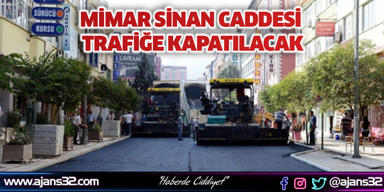 Mimar Sinan Caddesi Trafiğe Kapatılacak