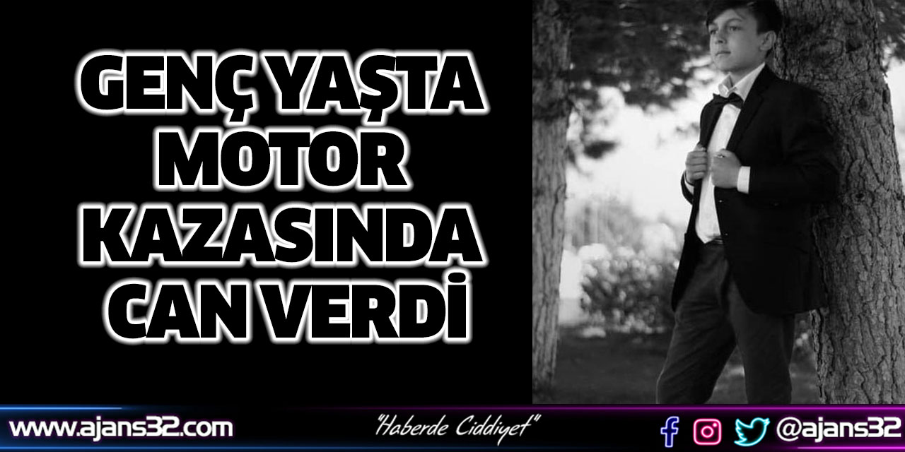 Genç Yaşta Motor Kazasında Can Verdi