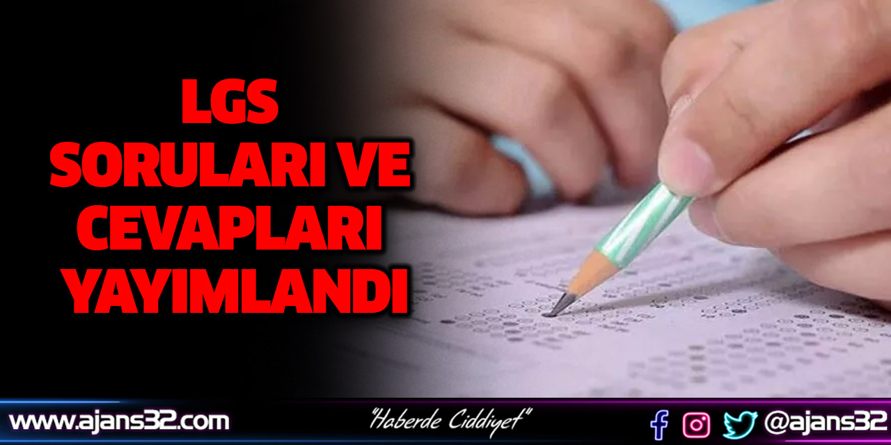 LGS Soruları ve Cevapları Yayımlandı