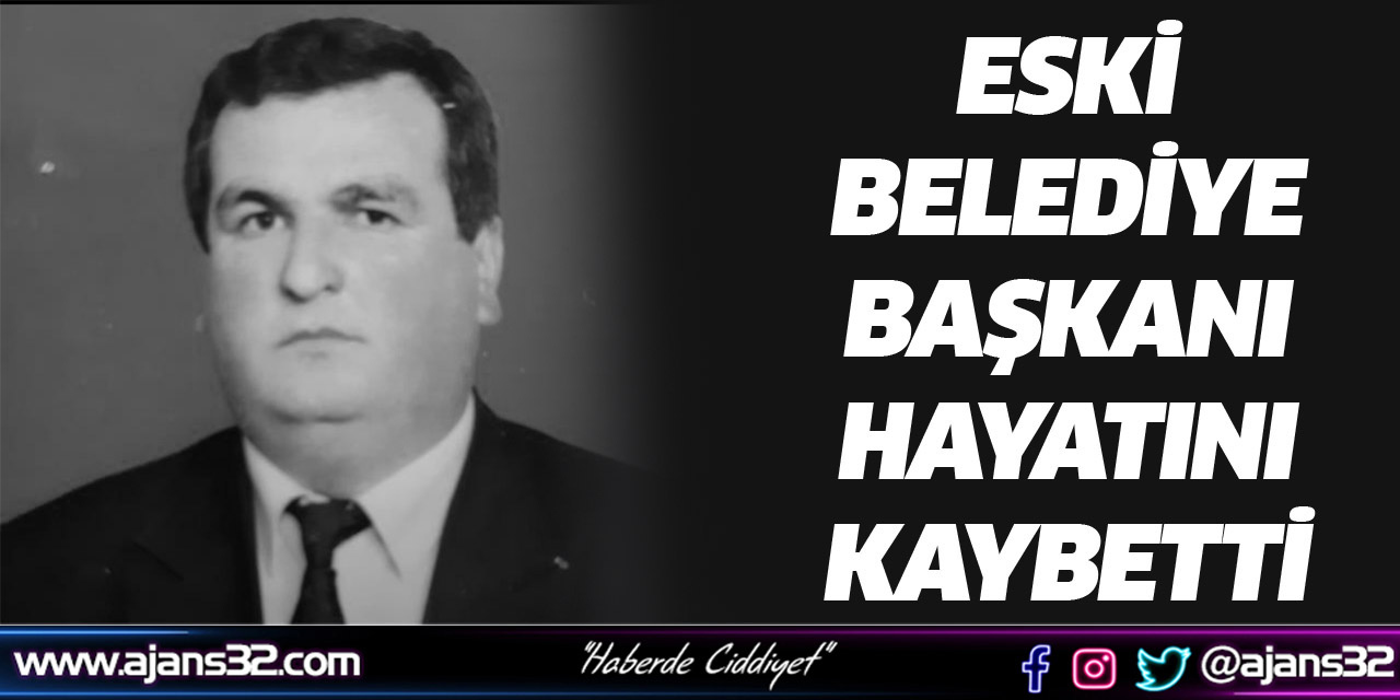 Eski Belediye Başkanı Vefat Etti