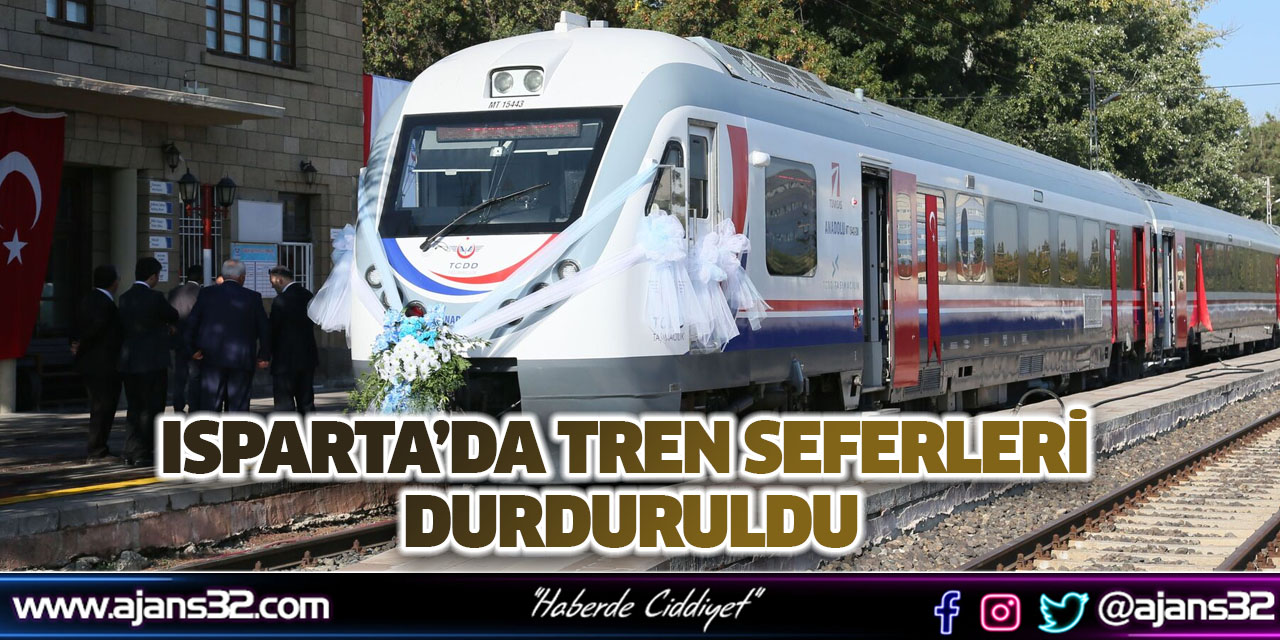 Isparta’da Tren Seferleri Durduruldu!