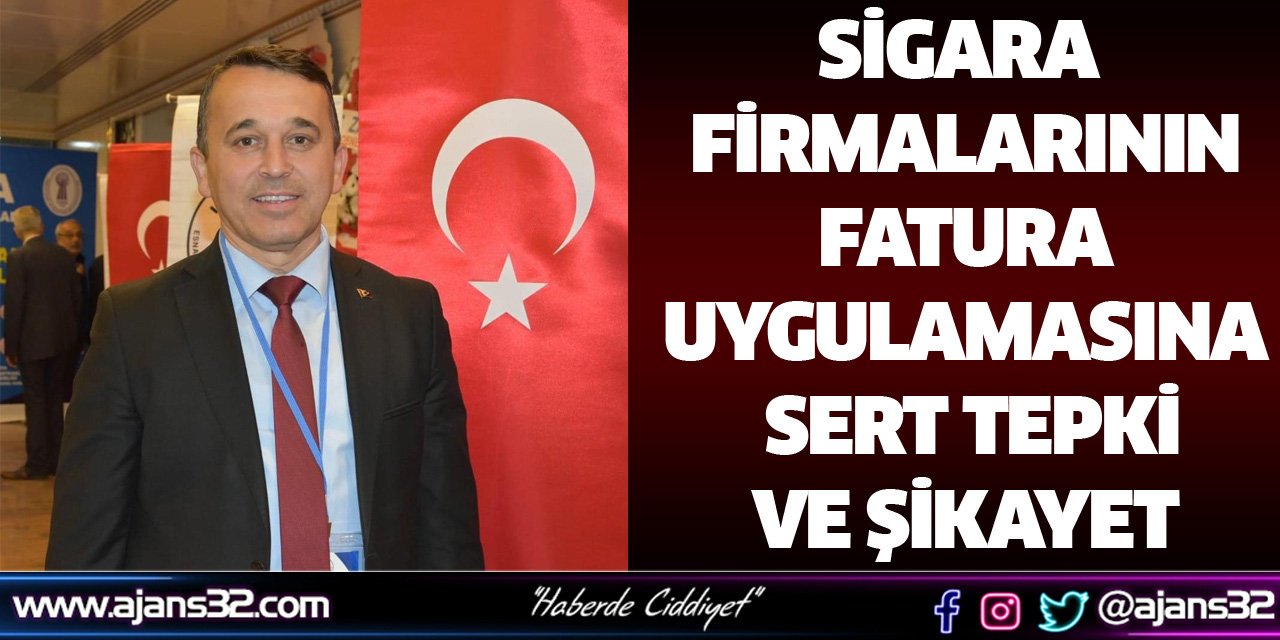 Sigara Firmalarının Fatura Uygulamasına Sert Tepki ve Şikayet