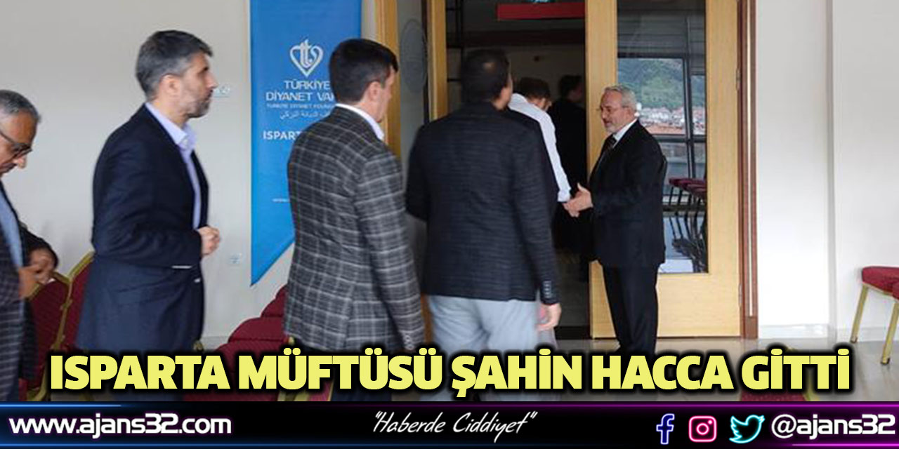 Isparta Müftüsü Şahin Hacca Gitti