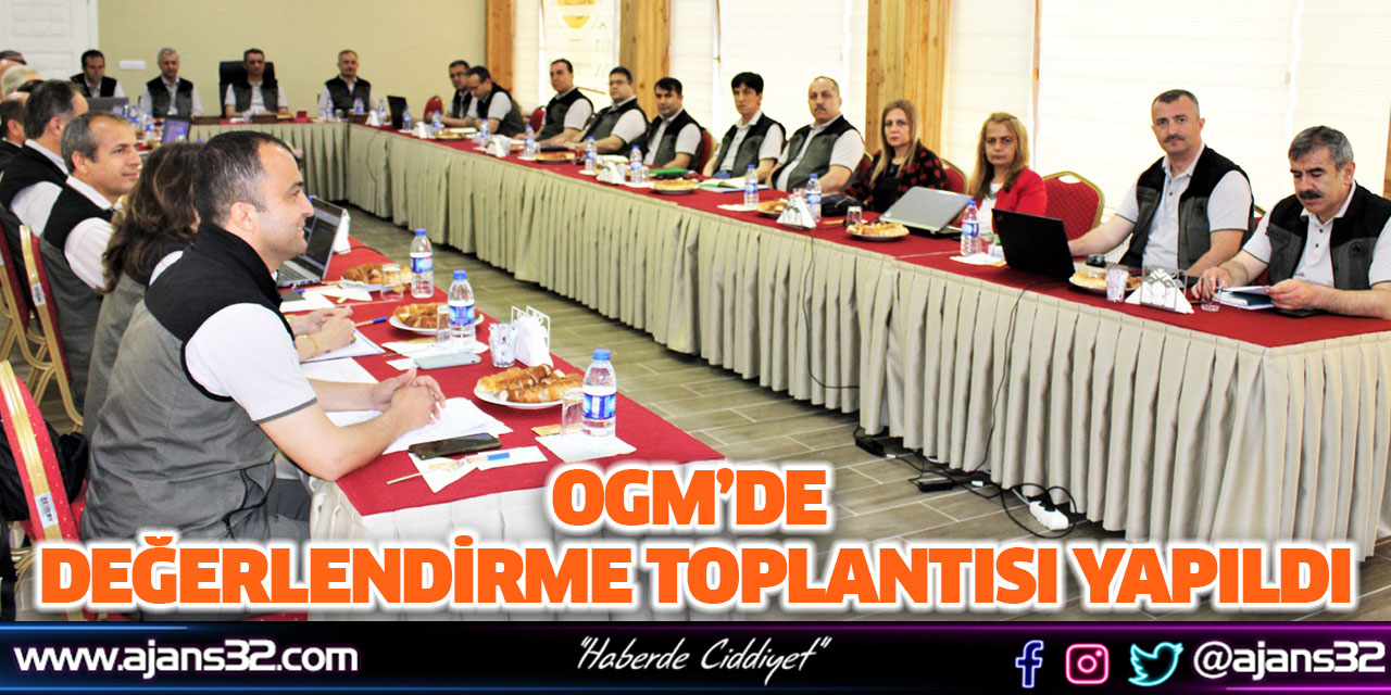 OGM’de Değerlendirme Toplantısı Yapıldı