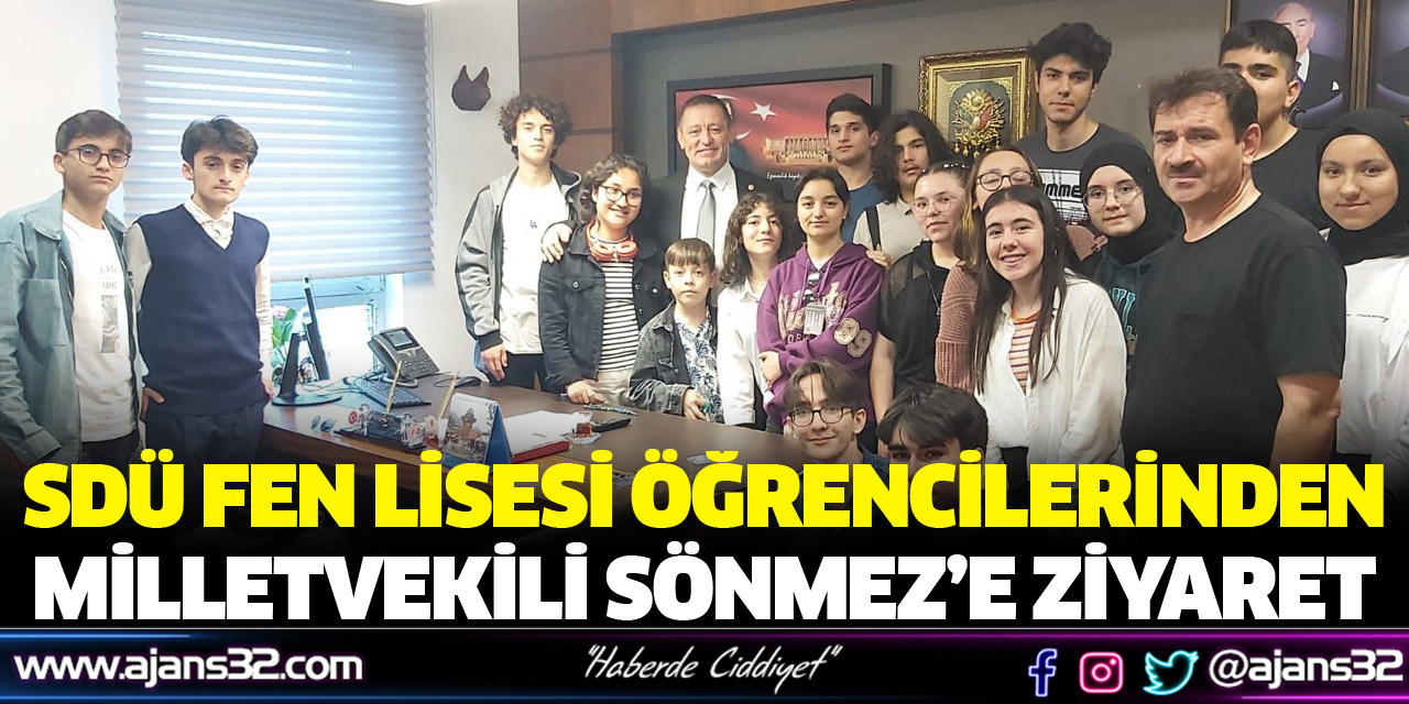 Sdü Fen Lisesi Öğrencilerinden Milletvekili Sönmez'e Ziyaret