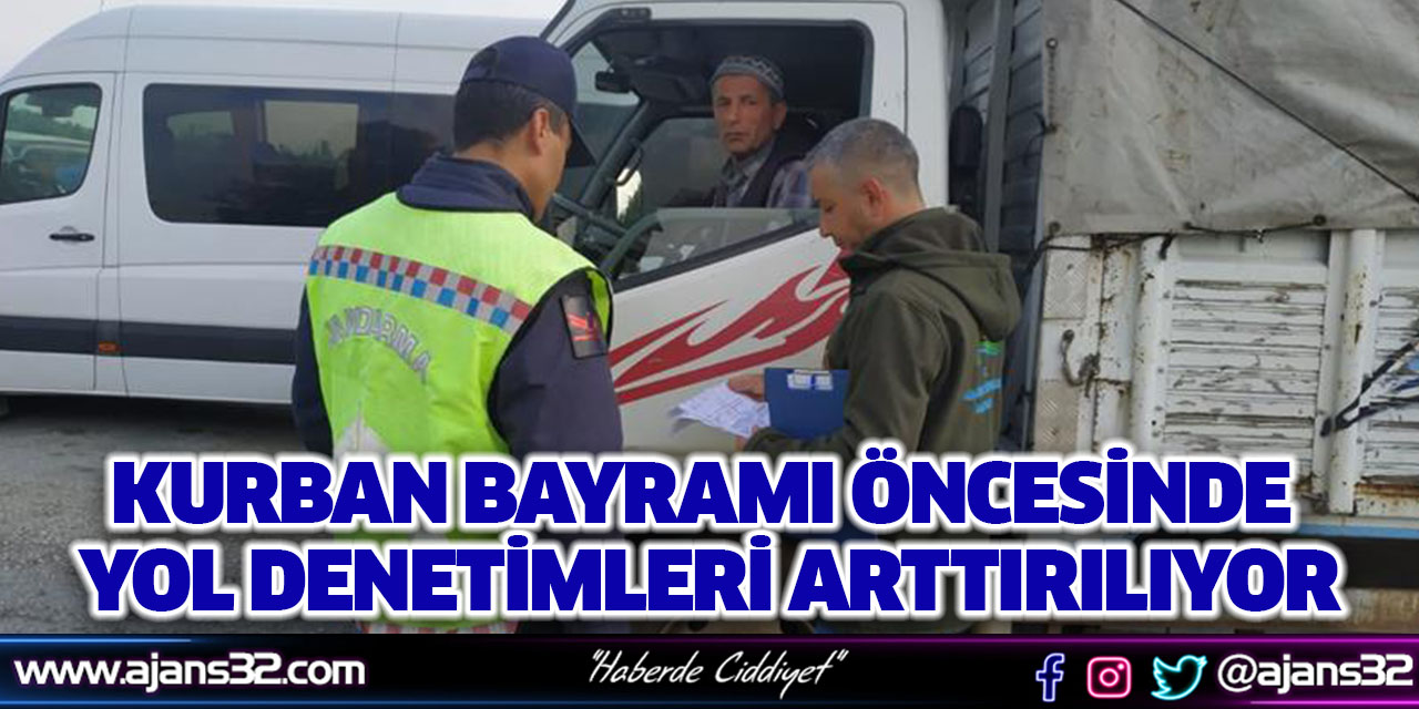 Kurban Bayramı Öncesinde Yol Denetimleri Arttırılıyor