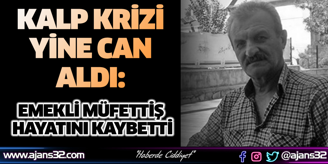 Kalp Krizi Yine Can Aldı: Emekli Müfettiş Hayatını Kaybetti