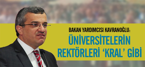 "Üniversite Rektörleri 'Kral' Gibi"