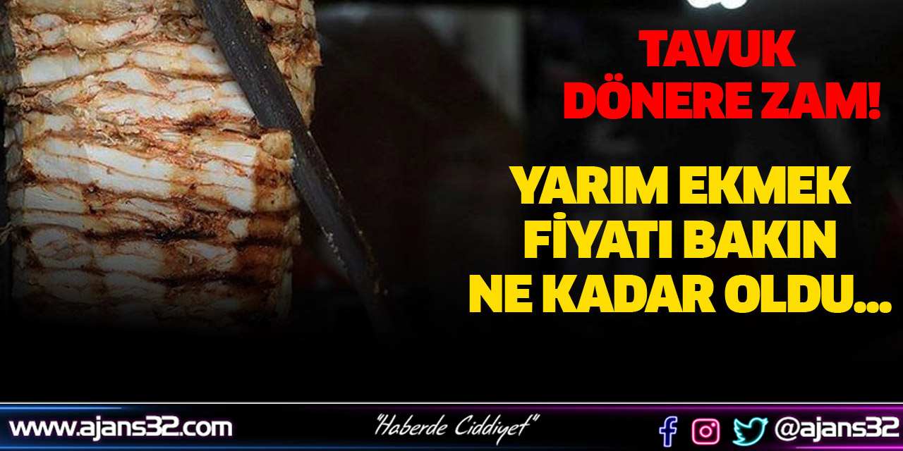 Isparta'da Yarım Tavuk Döner 30 Tl Oldu