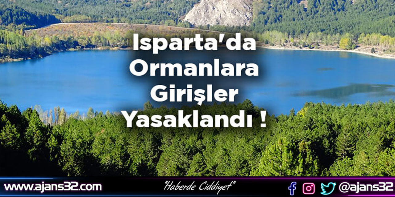 Isparta'da Ormanlık Alanlara Girişler Yasaklandı