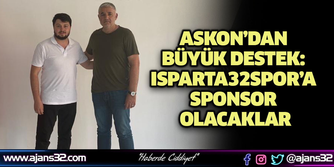 Askon’dan Büyük Destek: Isparta 32 Spor’a Sponsor Olacaklar