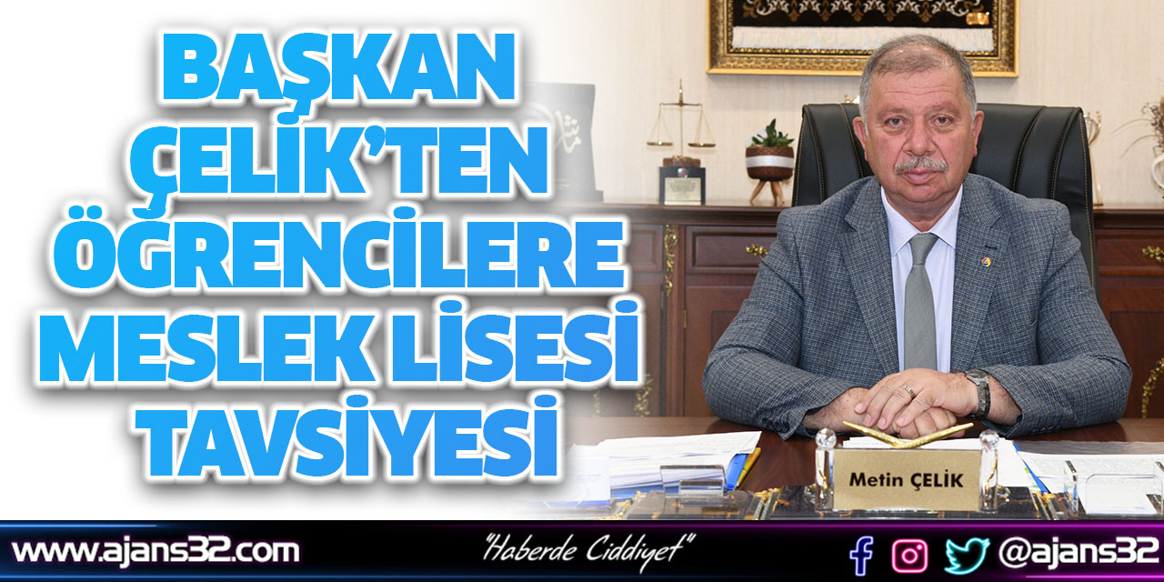 Başkan Çelik’ten Öğrencilere Meslek Lisesi Tavsiyesi