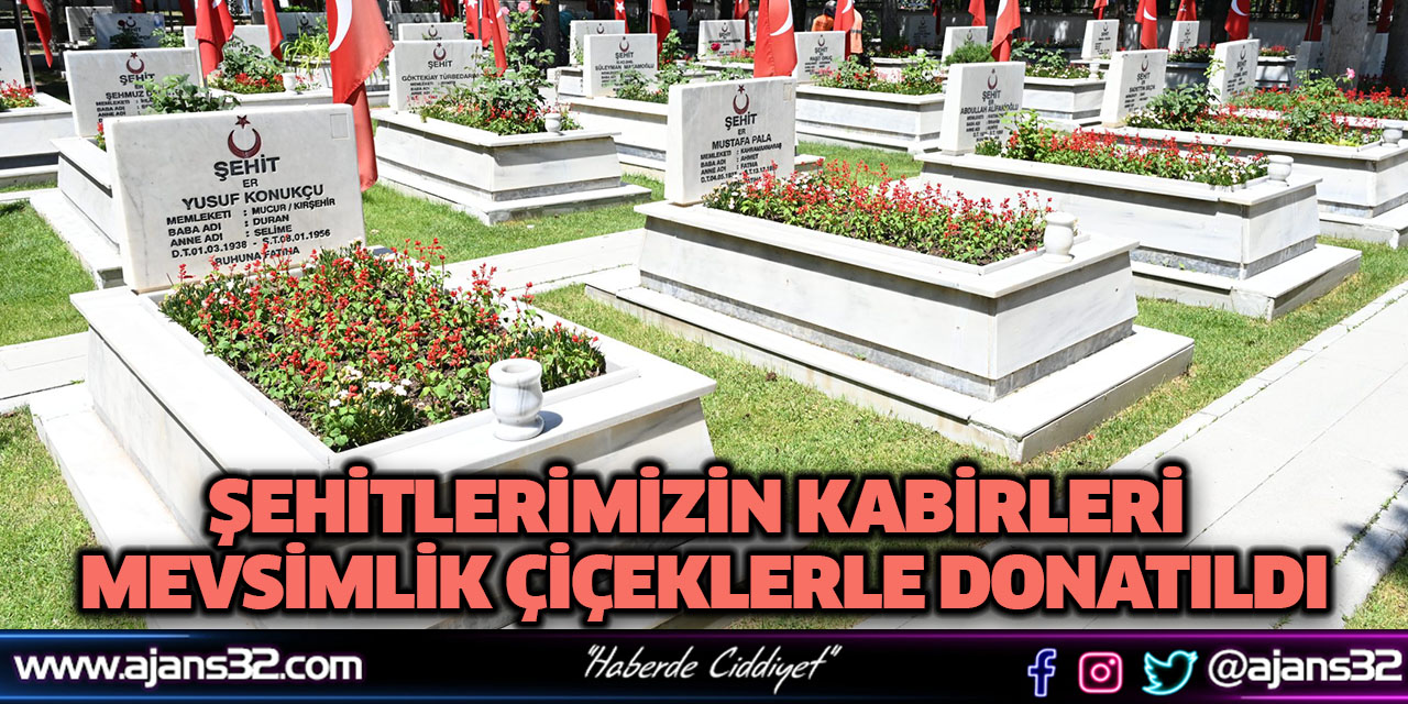 Şehitlerimizin Kabirleri Mevsimlik Çiçeklerle Donatıldı