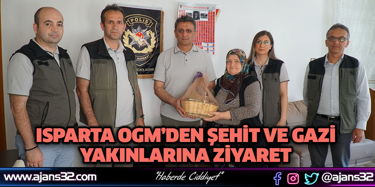 Isparta OGM’den Şehit ve Gazi Yakınlarına Ziyaret