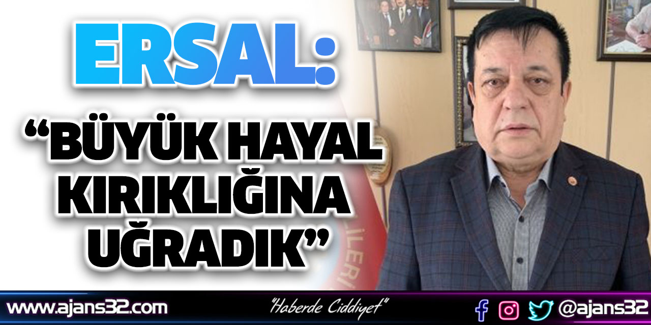 “Büyük Hayal Kırıklığına Uğradık”