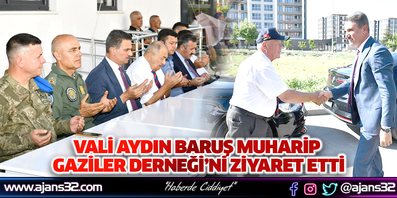 Vali Aydın Baruş Muharip Gaziler Derneği’ni Ziyaret Etti