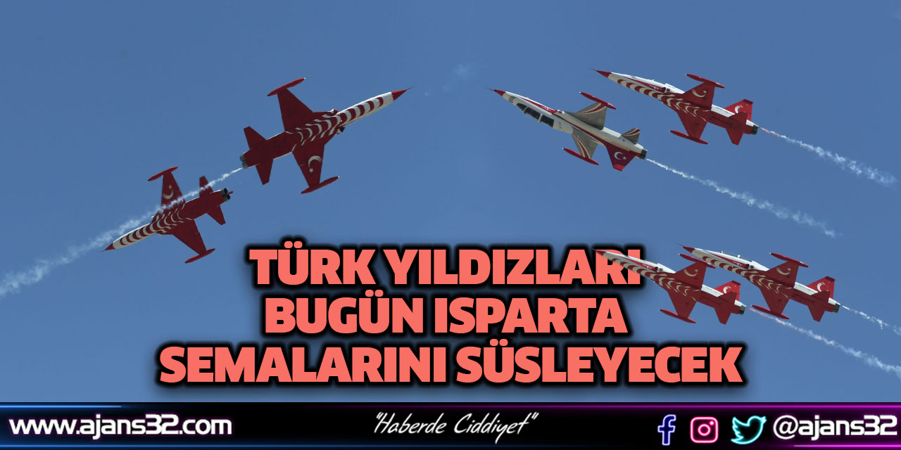 Türk Yıldızları Bugün Isparta Semalarını Süsleyecek