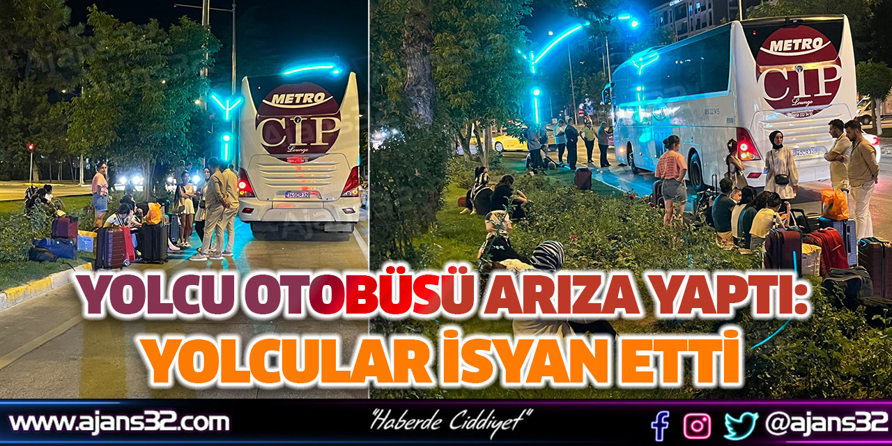 Yolcu Otobüsü Arıza Yaptı: Yolcular İsyan Etti