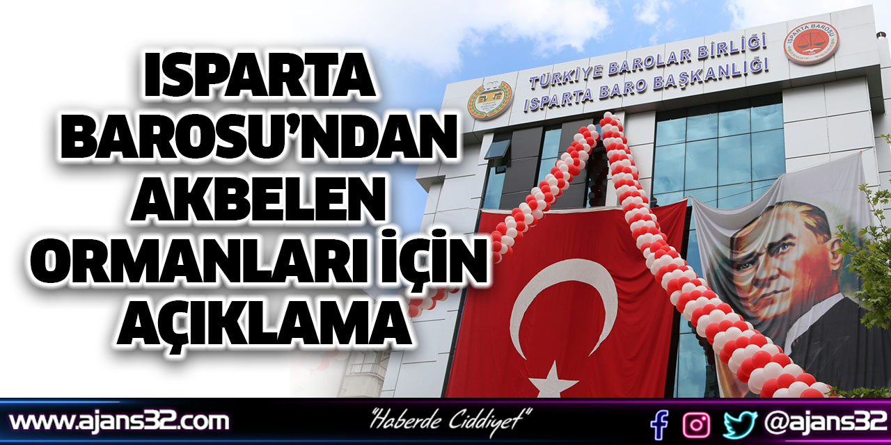 Isparta Barosu’ndan Akbelen Ormanları İçin Açıklama