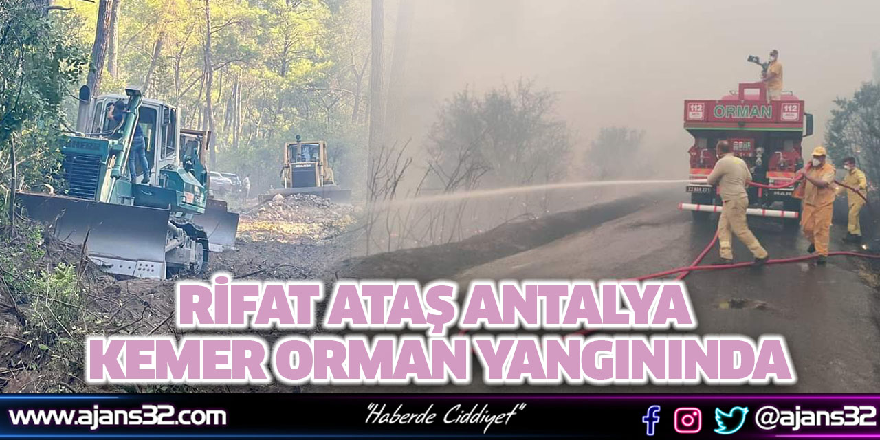 Rifat Ataş Antalya Kemer Orman Yangınında