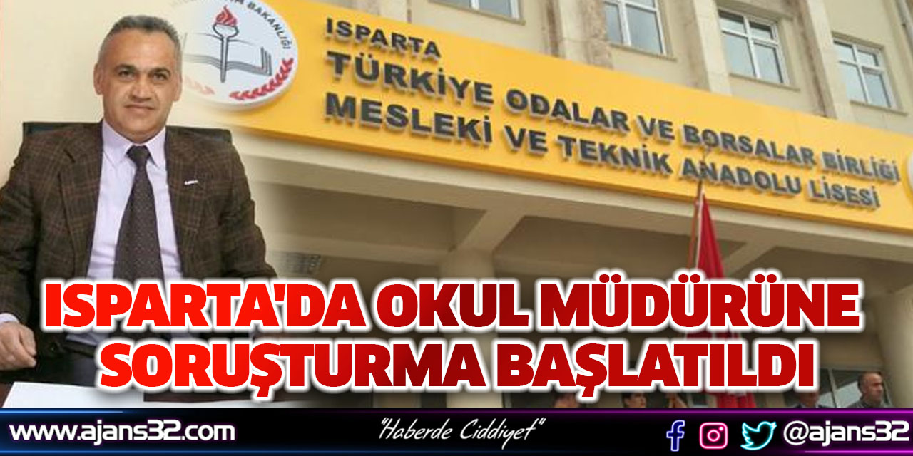 Isparta'da Okul Müdürüne Soruşturma Başlatıldı