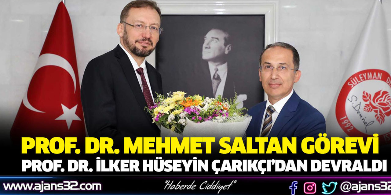 Prof. Dr. Mehmet Saltan Görevi Prof. Dr. İlker Hüseyin Çarıkçı’dan Devraldı