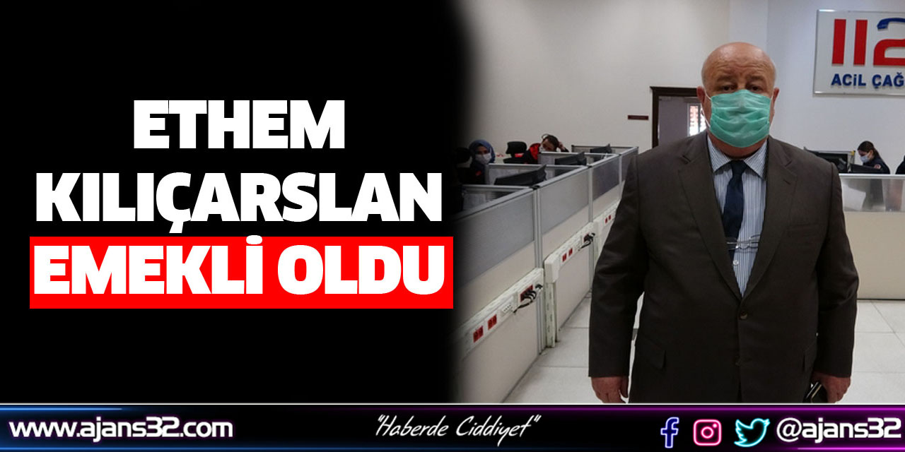 Ethem Kılıçarslan Emekli Oldu