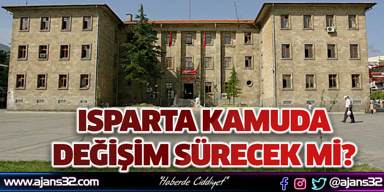 Isparta Kamuda Değişim Sürecek Mi?