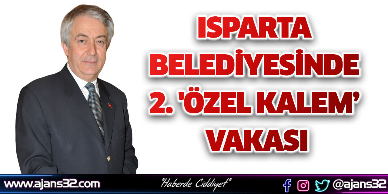 Isparta Belediyesinde 2. 'Özel Kalem’ Vakası