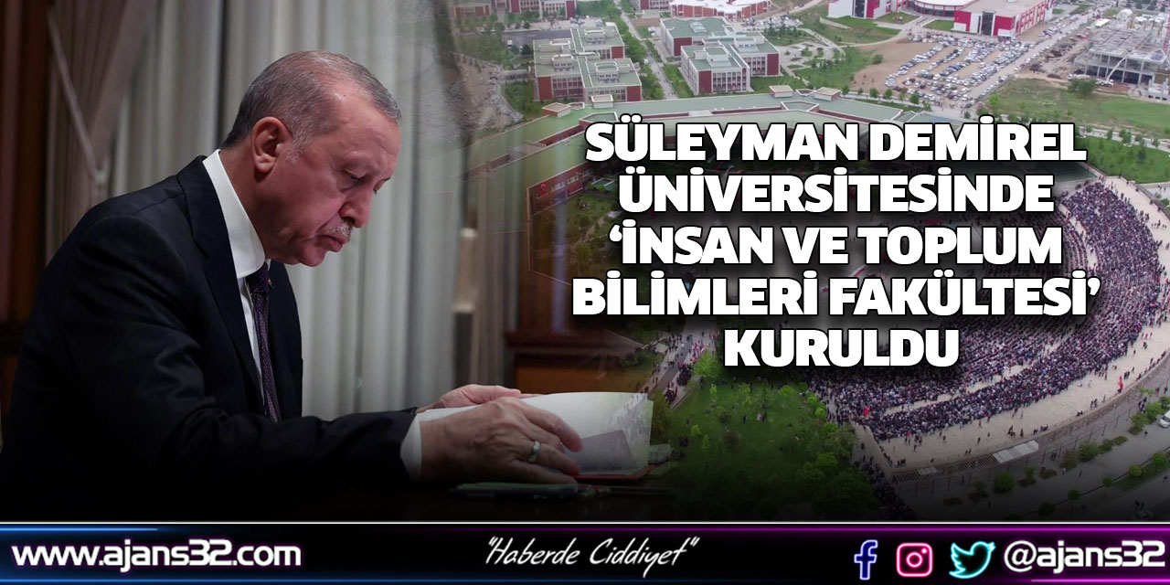 Süleyman Demirel Üniversitesinde İnsan ve Toplum Bilimleri Fakültesi Kuruldu