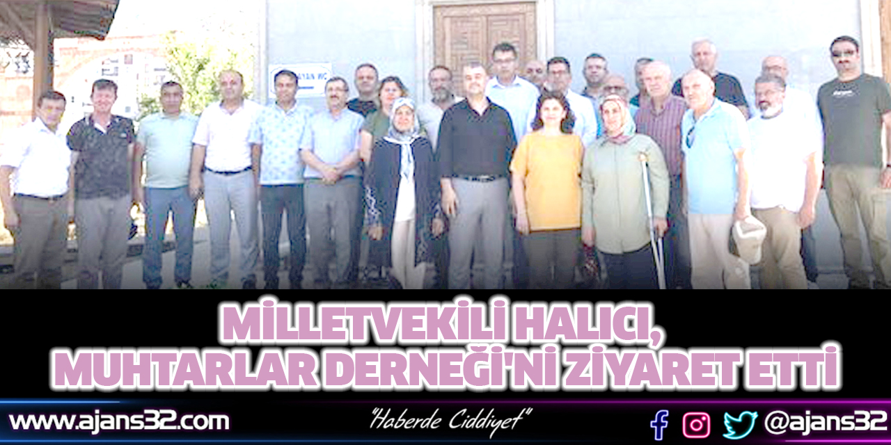 Milletvekili Halıcı, Muhtarlar Derneği'ni Ziyaret Etti