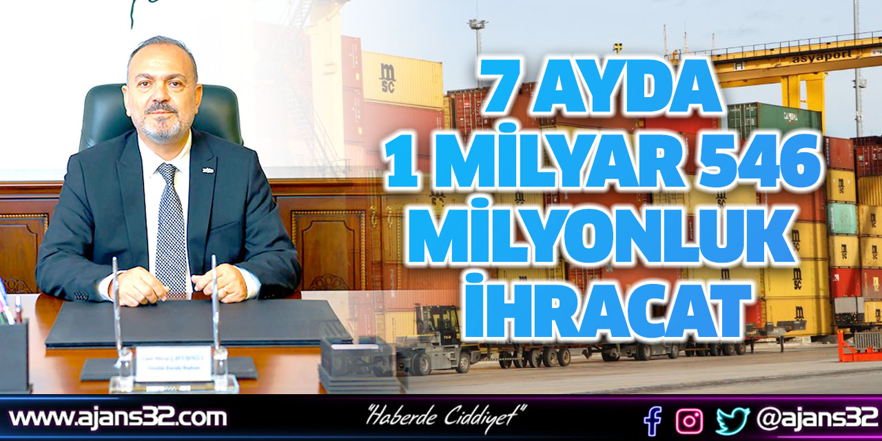 7 Ayda 1 Milyar 546 Milyonluk İhracat