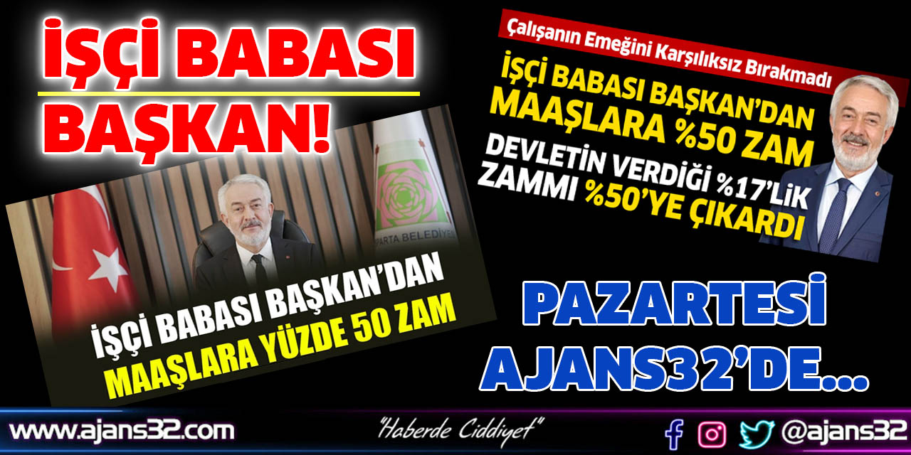 İşçi Babası Başkan!