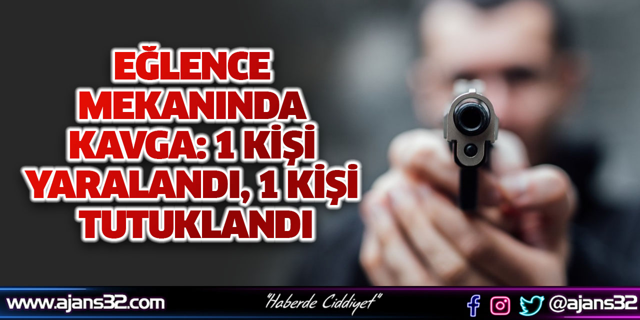 Eğlence Mekanında Kavga: 1 Kişi Yaralandı, 1 Kişi Tutuklandı