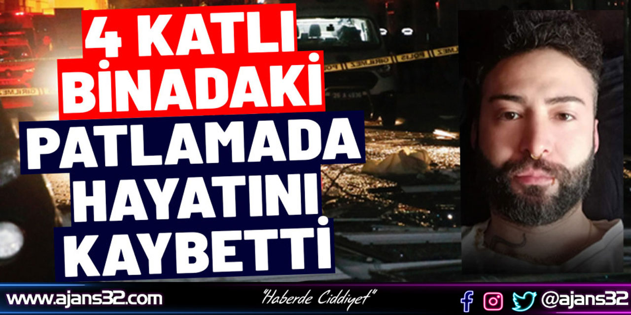 4 Katlı Binadaki Patlamada Hayatını Kaybetti