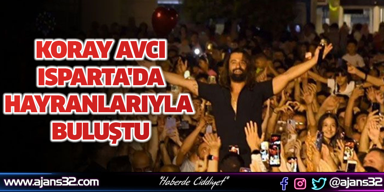 Koray Avcı Isparta'da Hayranlarıyla Buluştu